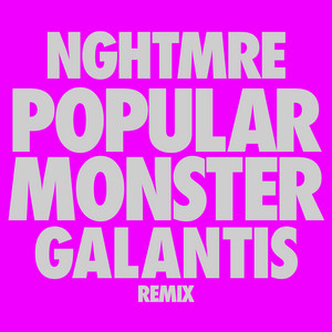 Popular Monster (NGHTMRE & Galant