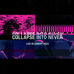 Collapse Into Never (Live In Euro