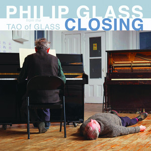 Philip Glass: Closing