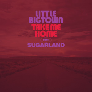 Take Me Home (feat. Sugarland)