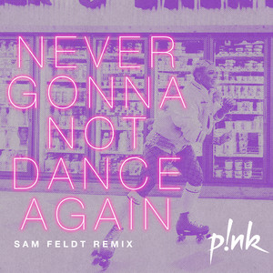Never Gonna Not Dance Again (Sam 