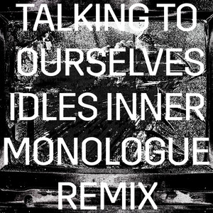 Talking To Ourselves (IDLES Inner
