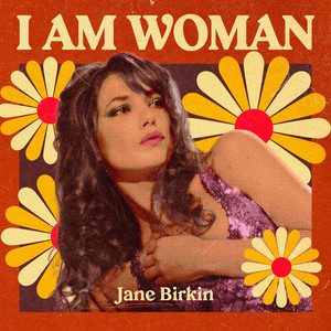 I AM WOMAN - Jane Birkin