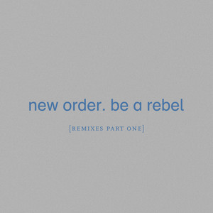 Be a Rebel (Remixes, Pt. 1)