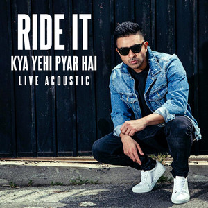 Ride It (Kya Yehi Pyar Hai) [Live
