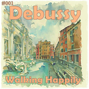#001 Debussy Walking Happily