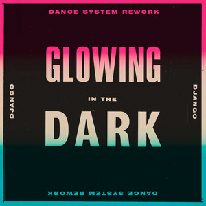 Glowing In The Dark (Dance System
