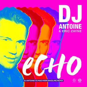 Echo (DJ Antoine vs Mad Mark Bass