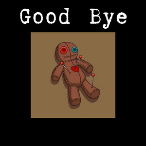 Good bye