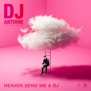 Heaven Send Me a DJ (DJ Antoine v