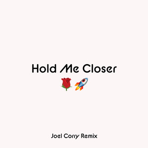 Hold Me Closer (Joel Corry Remix)