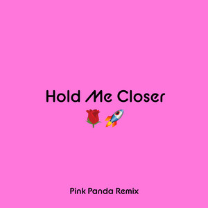 Hold Me Closer (Pink Panda Remix)