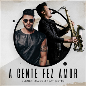 A Gente Fez Amor (feat. Netto) [B