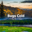 Bugs Cold