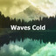 Waves Cold