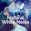 ! ! ! Natural White Noise ! ! !