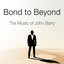 Bond to Beyond: The Music of John