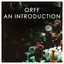 Orff: An Introduction