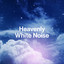 Heavenly White Noise