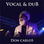 Don Carlos Vocal & Dub