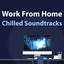 Work From Home - Chilled Soundtra