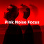 Pink Noise Focus
