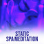 ! ! ! Static Spa Meditation ! ! !
