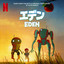 Eden (Music from the Netflix Anim