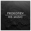Prokofiev: His Music