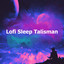 Lofi Sleep Talisman
