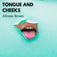 Tongue And Cheeks