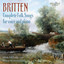 Britten: Complete Folk Songs for 