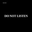 Do Not Listen