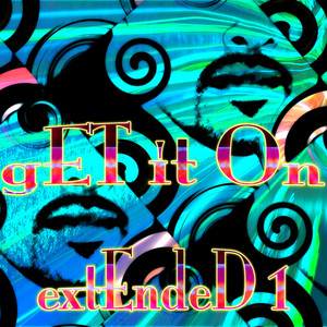 Get It on: Extended 1