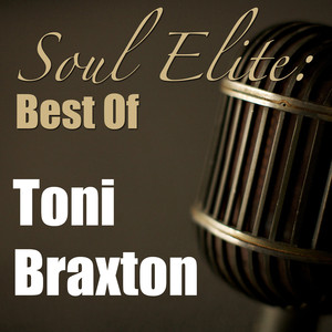 Soul Elite: Best Of Tony Braxton