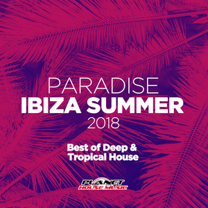 Paradise Ibiza Summer 2018: Best 