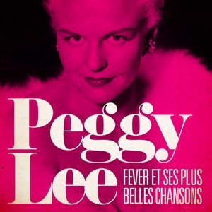 Peggy Lee : Fever Et Ses Plus Bel