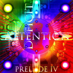 Attention Deficit - Prelude IV