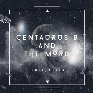 Centaurus B & The Mord: Collectio