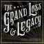 The Grand Loss & Legacy