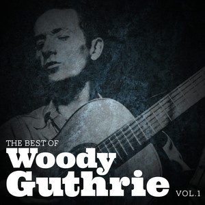 The Best Of Woody Guthrie, Vol.1