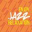 Enjoy Jazz Relaxation