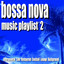 Bossa Nova Music Playlist 2 (Inst