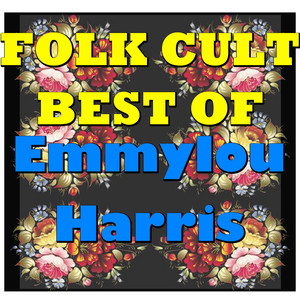 Folk Cult: Best Of Emmylou Harris