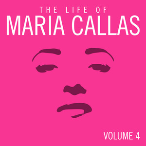 The Life Of Maria Callas Vol 4