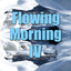 Flowing Morning, Vol. 4