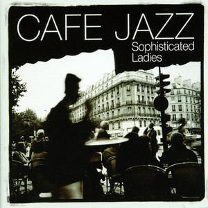 Café Jazz - Sophisticated Ladies 