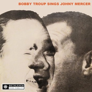 Bobby Troup Sings Johnny Mercer