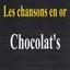 Les Chansons En Or - Chocolat's