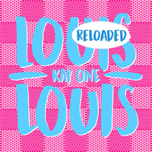 Louis Louis Reloaded